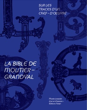 [9782940617531] Sur les traces d’un chef-d'œuvre  : la Bible de Moutier-Grandval